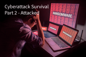 Cyberattack Survival Series Part 2